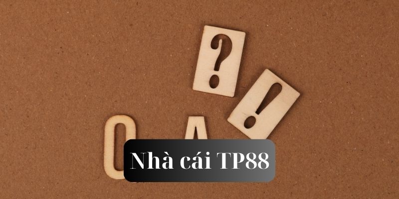 Câu hỏi thường gặp TP88 khi làm CSKH