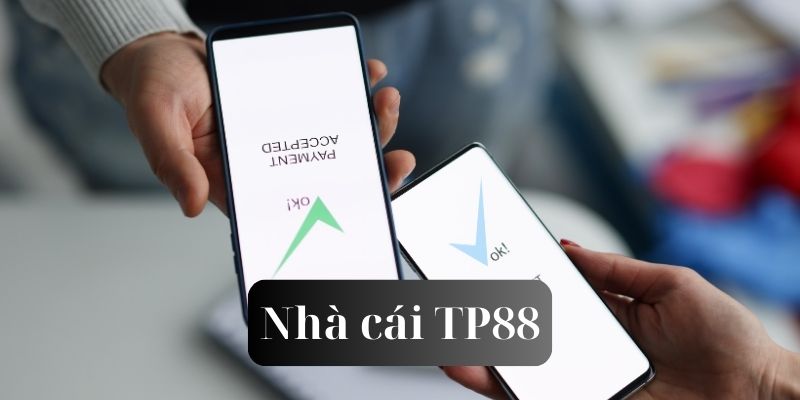 Đôi nét nạp tiền tp88 mà bet thủ cần biết